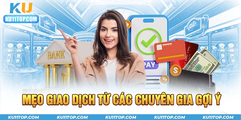 Mẹo giao dịch mà các chuyên gia gợi ý cho bạn