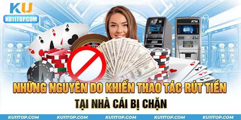 Những nguyên do khiến thao tác rút tiền tại nhà cái bị chặn