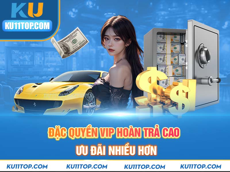 Khuyến mãi Ku11 dành cho các tài khoản VIP